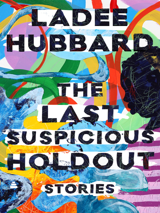 Title details for The Last Suspicious Holdout by Ladee Hubbard - Available